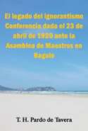 El Legado del Ignorantismo - Conferencia Dada el 23 de Abril de 1920 Ante la Asamblea de Maestros en Baguio