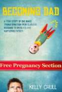 Becoming Dad: A True Story of One Man's Transformation from Clueless Husband to Involved Father