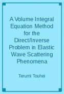 A Volume Integral Equation Method for the Direct/Inverse Problem in Elastic Wave Scattering Phenomena