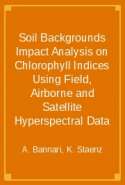 Soil Backgrounds Impact Analysis on Chlorophyll Indices Using Field, Airborne and Satellite Hyperspectral Data