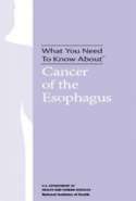 What You Need To Know About&trade; Cancer of the Esophagus