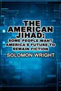The American Jihad: Some People want America's Future to Remain Fiction