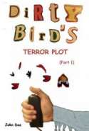 Dirty Bird's Terror Plot (part1)