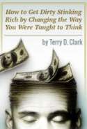 How to Get Dirty Stinking Rich by Changing the Way You Were Taught to Think
