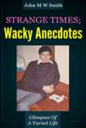 Strange Times; Wacky Anecdotes