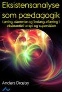 Eksistensanalyse som pædagogik. Læring, dannelse og livslang aflæring i eksistentiel terapi og supervision
