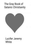 The Gray Book of Satanic Christianity
