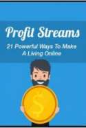 Profit Streams- 21 Powerful Ways to Make a Living Online