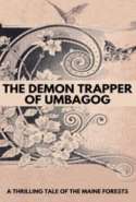 The Demon Trapper of Umbagog: A Thrilling Tale of the Maine Forests