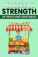 Wonderful Strength of Fruit and Vegetables