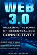 Web 3.0: Unleashing the Power of Decentralized Connectivity