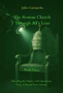 The Roman Church Through AI&rsquo;s Lens - Book Three