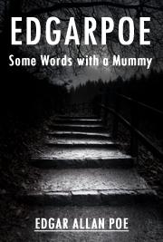 EdgarPoe-Some Words with a Mummy