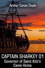CAPTAIN SHARKEY 01 - Governor of Saint Kitt's Came Home