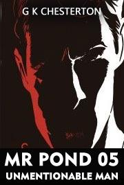 MR POND 05 - Unmentionable Man
